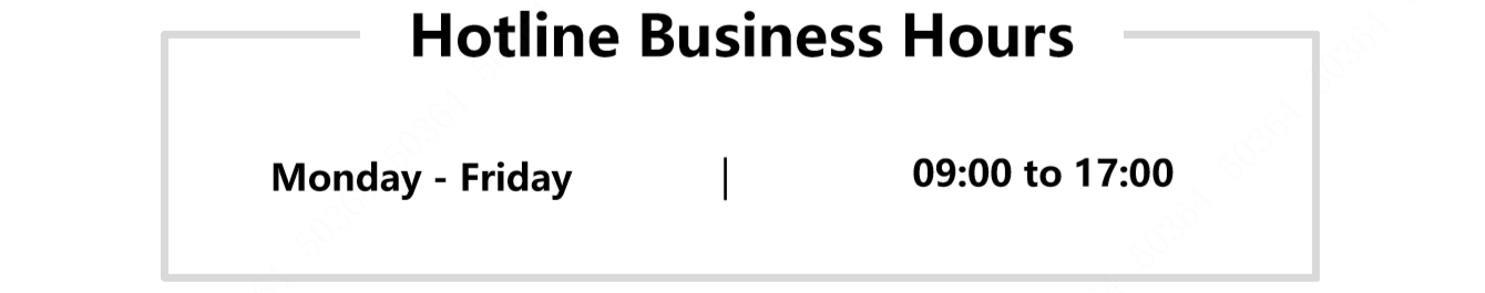 Hotline Business Hours Monday - Friday 09:00 to 17:00