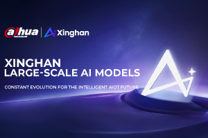 インテリジェントAIoTの未来に向けた進化：Dahua Technology、Xinghan大規模AIモデルを発表